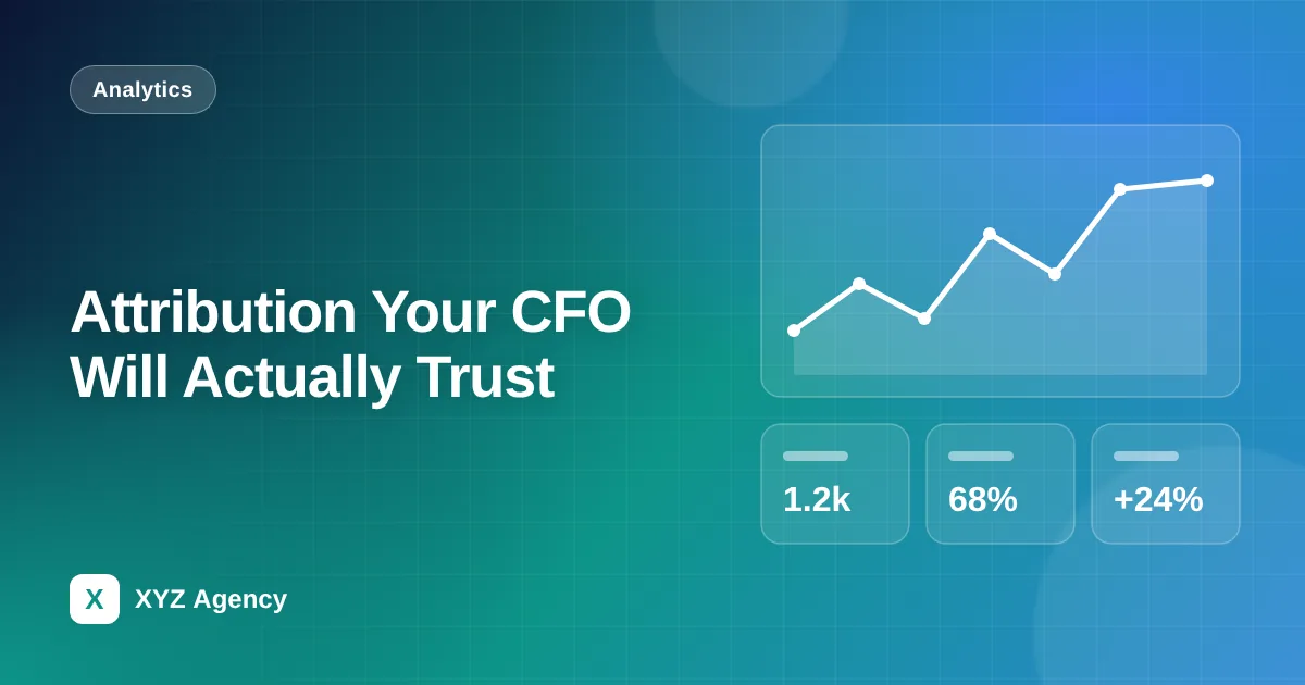 Attribution Your CFO Will Actually Trust — featured image