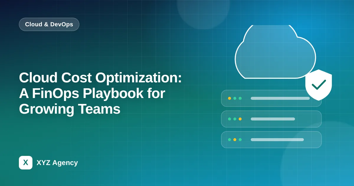Cloud Cost Optimization: A FinOps Playbook for Growing Teams — featured image