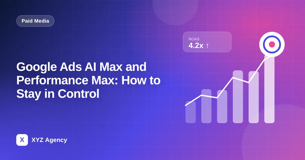 Google Ads AI Max and Performance Max: How to Stay in Control — featured image